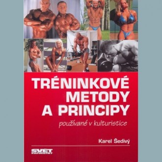 TRÉNINKOVÉ METODY A PRINCIPY POUŽÍVANÉ V KULTURISTICE
