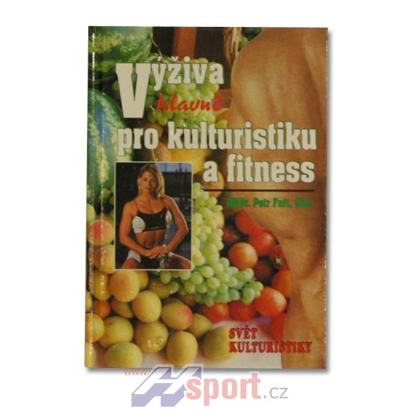 VÝŽIVA HLAVNĚ PRO KULTURISTIKU A FITNESS